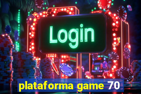 plataforma game 70